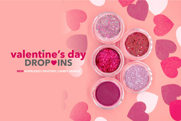 Introducing Hopelessly Devoted +  Relaunch of Our Valentine's Drop-Ins Candy Hearts